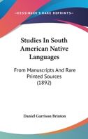 Studies In South American Native Languages: From Manuscripts And Rare Printed Sources 935392359X Book Cover