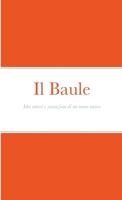 Il Baule: Idee amori e sensazioni di un uomo nuovo 1716482453 Book Cover