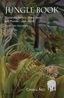 Jungle Book: Thailand's Politics, Moral Panic, and Plunder, 1996-2008 9749511638 Book Cover