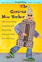 The Curious New Yorker: 329 Fascinating Questions and Surprising Answers about New York City 0812930029 Book Cover
