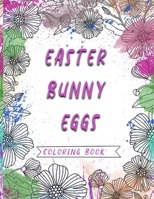 Easter Bunny Eggs: A Fun Activity Happy Easter Coloring Book for Kids B08XNVDG3T Book Cover