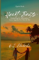 HEART-BEATS: Endearing & Affirmative Love Quotes for Him and Her B0CJ4F383P Book Cover