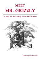 Meet Mr Grizzly: A Saga on the Passing of the Grizzly Bear 0944383092 Book Cover