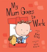 My Mum Goes to Work 0340883693 Book Cover
