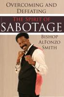Overcoming and Defeating the Spirit of Sabotage 0977314448 Book Cover