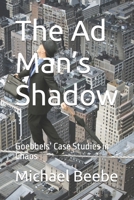 The Ad Man’s Shadow: Goebbels’ Case Studies in Chaos B0FSYCVG4Z Book Cover