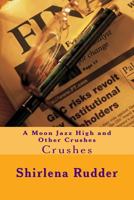 Moon Jazz High and Other Crushes: Crushes 1500974617 Book Cover