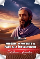 Mibsam O poveste A Pacii ?i A În?elepciunii (Cele 12 Semin?ii Ale Lui Ismail) (Romanian Edition) B0DSHKH9GM Book Cover