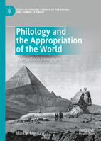 Philology and the Appropriation of the World: Champollion’s Hieroglyphs 3031128931 Book Cover