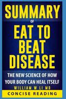 Summary of Eat to Beat Disease: The New Science of How Your Body Can Heal Itself By William W Li MD 1096641712 Book Cover