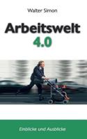 Arbeitswelt 4.0: Einblicke und Ausblicke 1533549036 Book Cover