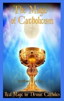 The Magic of Catholicism 138705273X Book Cover