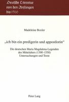 «Ich Bin Ein Predigerin Und Appostlorin»: Die Deutschen Maria Magdalena-Legenden Des Mittelalters (1300-1550)- Untersuchungen Und Texte 3906756483 Book Cover
