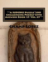 *"a Sudoku Puzzle"200 Challenging Puzzle*with Answers Book 25 Vol.25"*": "*"a Sudoku Puzzle"200 Challenging Puzzle*with Answers Book 25 Vol.25"* 154319947X Book Cover