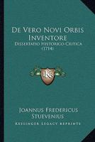 De Vero Novi Orbis Inventore: Dissertatio Historico-Critica (1714) 1166015718 Book Cover