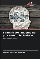 Bambini con autismo nel processo di inclusione: Metodi PECS e Teacch 6206211096 Book Cover