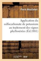 Application Du Sulfocarbonate de Potassium Au Traitement Des Vignes Phylloxa(c)Ra(c)Es. 7e Anna(c)E: . Rapport Sur Les Travaux de L'Anna(c)E 1880 2013370318 Book Cover