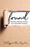 Found: Adopted Friends Search for their Birth Families 1946932175 Book Cover