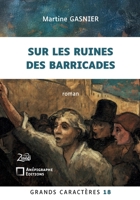 Sur les ruines des barricades: Grands Caractères 18 - en coédition avec Zinédi Editions (French Edition) 2487257741 Book Cover