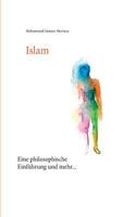 Islam: Eine philosophische Einführung und mehr...Ein Buch scheinbar für keinen und doch für alle 3732298280 Book Cover