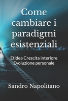 Come cambiare i paradigmi esistenziali: Etidea Crescita interiore Evoluzione personale (Sofi and Etidea: Personal Growth, Crecimiento Personal, ... Persönliche Entwicklung) (Italian Edition) B0G7YF3F6F Book Cover
