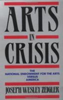 Arts in Crisis: The National Endowment for the Arts Versus America 1556522037 Book Cover