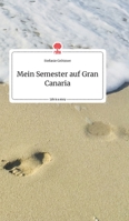Mein Semester auf Gran Canaria. Life is a Story - story.one 3990874675 Book Cover