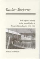 Yankee Moderns: Folk Regional Identity in the Sawmill Valley of Western Massachusetts, 1890-1920 1572330872 Book Cover