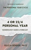 The Personal Year Cycle: 4 or 22/4 Personal Year Numerology Guide & Forecast (The Power of Numerology: The Personal Year Cycle) 196619403X Book Cover