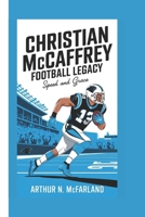 CHRISTIAN MCCAFFREY’S FOOTBALL LEGACY: SPEED AND GRACE B0DYWG3Q52 Book Cover