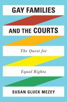 Gay Families and the Courts: The Quest for Equal Rights 0742562190 Book Cover