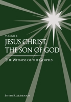 Jesus Christ, the Son of God, the Witness of the Gospels, Vol. 4 1949974111 Book Cover