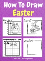 How To Draw Easter: A Step-by-Step Drawing and Activity Book for Kids to Learn to Draw Easter 3619438218 Book Cover