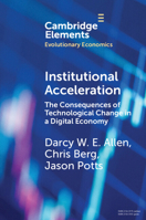 Institutional Acceleration: The Consequences of Technological Change in a Digital Economy (Elements in Evolutionary Economics) 1009638602 Book Cover