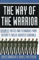 The Way of the Warrior: Business Tactics & Techniques From History's Twelve Greatest Generals 0312170610 Book Cover