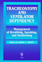 Tracheostomy and Ventilator Dependency: Management of Breathing, Speaking, and Swallowing 0865777748 Book Cover