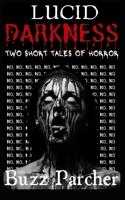 Lucid Darkness: Two Short Tales of Horror B0B14D27MG Book Cover