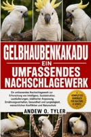 GELBHAUBENKAKADU: Ein umfassendes Nachschlagewerk zur Erforschung von Intelligenz, Sozialstruktur, Lautäußerungen, städtischer Anpassung, ... Konflikten und Naturschutz (German Edition) B0H7YY9NF8 Book Cover
