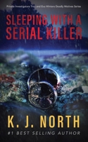 Sleeping with a Serial Killer: A Serial Killer Suspense Thriller B0BQ9H77CH Book Cover