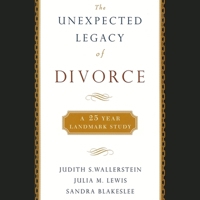The Unexpected Legacy of Divorce: A 25-Year Landmark Study 1665187395 Book Cover