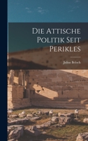 Die Attische Politik Seit Perikles (1884) 1018956387 Book Cover