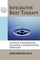 Integrative Brief Therapy: Cognitive, Psychodynamic, Humanistic & Neurobehavioral Approaches (Practical Therapist Series) 1886230099 Book Cover