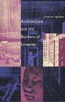 Architecture and the Burdens of Linearity (Theoretical Perspectives in Architectura) 0300071191 Book Cover