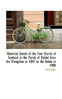 Historical Sketch of the Free Church of Scotland in the Parish of Dalziel From the Disruption in 184 1017908435 Book Cover