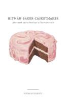 Hitman - Baker - Casket Maker : Aftermath of an American's clash with ICE 0578426293 Book Cover