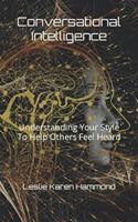 Conversational Intelligence: Understanding Your Style To Help Others Feel Heard 1957878002 Book Cover