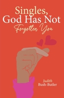 Singles, God Has Not Forgotten You B08WZLYXS1 Book Cover