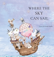 Where the Sky can Sail 1972016024 Book Cover