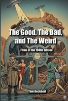 The Good, the Bad and the Weird: Films of the 1940s Edition B0FPCQRYRK Book Cover
