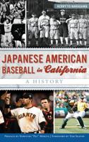 Japanese American Baseball in California: A History 162619582X Book Cover